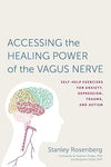 Accessing the Healing Power of the Vagus Nerve: Self - Help Exercises for Anxiety, Depression, Trauma, and Autism Paperback – Illustrated, December 5, 2017 - Forever Consciousness