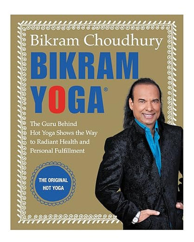 Bikram Yoga: The Guru Behind Hot Yoga Shows the Way to Radiant Health and Personal Fulfillment      Hardcover – Illustrated, April 3, 2007