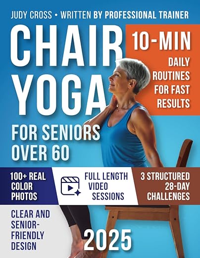 Chair Yoga for Seniors Over 60: Gentle 10-Min Routines and 28-Day Challenges to Improve Strength, Flexibility, Balance, and Lose Weight – A Safe and Simple Guide with Color Photos & Video Tutorials      Paperback – March 10, 2025
