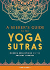 A Seeker's Guide to the Yoga Sutras: Modern Reflections on the Ancient Journey     Paperback – December 31, 2019