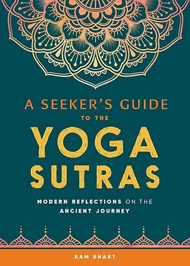 A Seeker's Guide to the Yoga Sutras: Modern Reflections on the Ancient Journey     Paperback – December 31, 2019