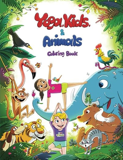 Yoga, Kids, and Animals Coloring Book: A Visual Reference With 40 Basic Yoga Poses Inspired by Nature, to Introduce Children to Yoga and Relaxation ... Suitable for Ages 3-12 and Yoga Teachers.