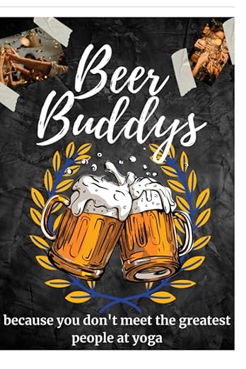 Beer Buddys: because you don't meet the greatest people at yoga (adult friendship books)      Paperback – Large Print, March 4, 2023