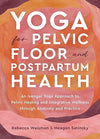 Yoga for Pelvic Floor and Postpartum Health: An Iyengar Yoga Approach to Pelvic Healing and Integrative Wellness through Anatomy and Practice     Paperback – August 20, 2024