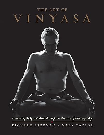 The Art of Vinyasa: Awakening Body and Mind through the Practice of Ashtanga Yoga      Paperback – Illustrated, December 27, 2016