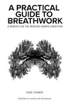 A Practical Guide to Breathwork: A Remedy for the Modern Human Condition Paperback – September 11, 2020 - Forever Consciousness