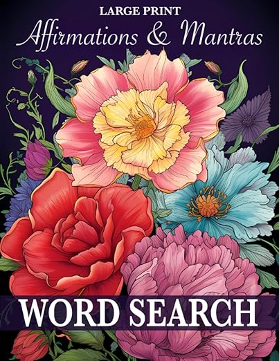 Affirmations and Mantras Word Search Large Print: Discover your Inner Peace and enjoy Mindful Moments with a Beautiful Word Search Puzzle Book     Paperback – Large Print, August 9, 2023