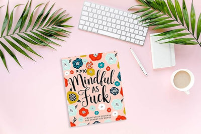 Mindful as Fuck: A Meditation Journal for Snarky - Ass Mofos Paperback – October 17, 2019 - Forever Consciousness