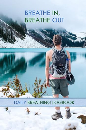 Breathe In, Breathe Out: Journal to keep track of your breathing exercises, cold showers and baths | Log book for recording your progress, health changes, energy levels and more.      Paperback – April 6, 2021