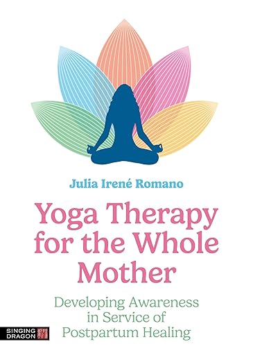 Yoga Therapy for the Whole Mother      Paperback – July 18, 2024