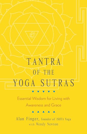 Tantra of the Yoga Sutras: Essential Wisdom for Living with Awareness and Grace      Paperback – Illustrated, December 11, 2018