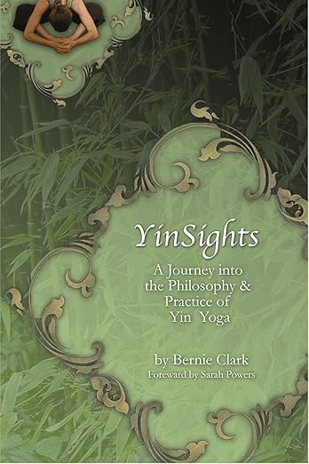 Yinsights: A Journey Into the Philosophy & Practice of Yin Yoga      Paperback – Illustrated, August 1, 2016