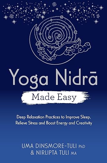 Yoga Nidra Made Easy: Deep Relaxation Practices to Improve Sleep, Relieve Stress and Boost Energy and Creativity      Paperback – June 28, 2022