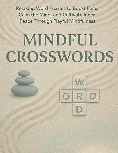 Mindful Crosswords: Relaxing Word Puzzles to Boost Focus, Calm the Mind, and Cultivate Inner Peace Through Playful Mindfulness      Paperback – Large Print, April 15, 2025