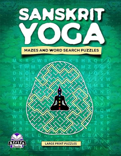 SANSKRIT YOGA MAZES AND WORD SEARCH PUZZLES: Practice Mindfulness, Calmness and Meditation: Yoga for the brain and Anxiety relief     Paperback – Large Print, June 4, 2024