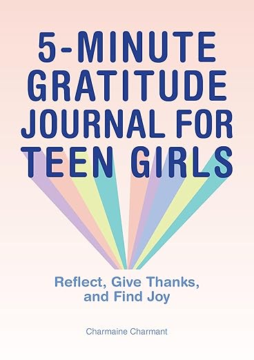 5-Minute Gratitude Journal for Teen Girls: Reflect, Give Thanks, and Find Joy      Paperback – October 19, 2021