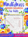 Mindfulness word search for adults: 80 calming and inspirational word search puzzles in large print to keep you positive and focused with good vibes words. Paperback – Large Print, January 18, 2024 - Forever Consciousness