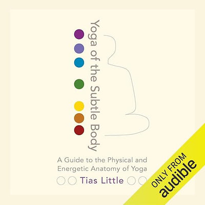 Yoga of the Subtle Body: A Guide to the Physical and Energetic Anatomy of Yoga    
	                
	            

                 
                        Audible Audiobook 
                  
                        – Unabridged