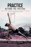 Practice Beyond the Posture: Meet Yourself Through the Mental Dialogues of Yoga and Stay in Charge of Who You Are: Mindfulness, Mental Fitness, and Self - Discovery Paperback – June 19, 2025 - Forever Consciousness