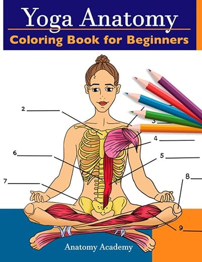 Yoga Anatomy Coloring Book for Beginners: 50+ Incredibly Detailed Self-Test Beginner Yoga Poses Color workbook | Perfect Gift for Yoga Instructors, Teachers & Enthusiasts      Paperback – November 17, 2020
