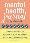 Mental Health Journal: Daily Check - In: 70 Days of Reflection Space to Track Your Moods, Intentions, and Well - Being Paperback – October 11, 2022 - Forever Consciousness