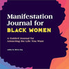 Manifestation Journal for Black Women: A Guided Journal for Attracting the Life You Want Paperback – January 3, 2023 - Forever Consciousness