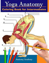 Yoga Anatomy Coloring Book for Intermediates: 50+ Incredibly Detailed Self - Test Intermediate Yoga Poses Color workbook | Perfect Gift for Yoga Instructors, Teachers & Enthusiasts Paperback – November 19, 2020 - Forever Consciousness