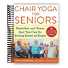 Chair Yoga for Seniors: Stretches and Poses that You Can Do Sitting Down at Home Spiral - bound - Forever Consciousness