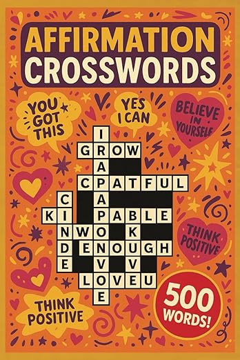 Affirmation Crossword Puzzle Book: Uplift, Empower & Challenge Your Mind: Positive Words & Self-Love Puzzles for Women, Teens & Adults – Large Print (German Edition)      Paperback – April 28, 2025