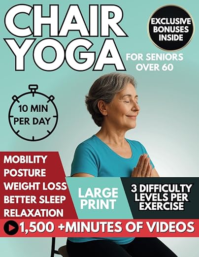 Chair yoga for seniors over 60: The Secret to Staying Active – Feel Younger and Move Freely in Just 10 Minutes a Day! (Additional resources available inside the book)      Paperback – March 6, 2025