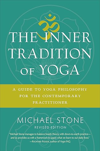 The Inner Tradition of Yoga: A Guide to Yoga Philosophy for the Contemporary Practitioner      Paperback – July 17, 2018