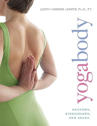 Yogabody: Anatomy, Kinesiology, and Asana Paperback – May 1, 2009 - Forever Consciousness