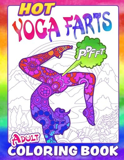 Hot Yoga Farts : Adult Coloring Book: Relaxation from Stress, Anxiety and Gas by Coloring : A Gag Gift for Instructors and Students      Paperback – October 3, 2022