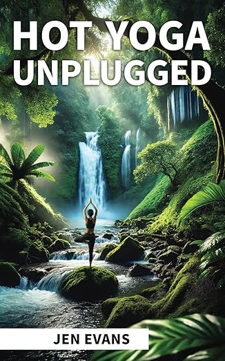 Hot Yoga Unplugged: A Costa Rica Yoga Retreat      Paperback – April 21, 2025