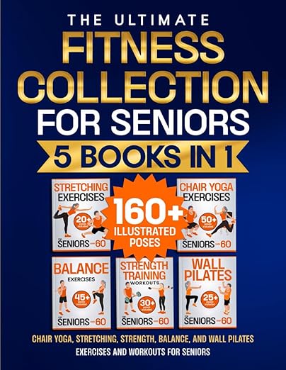 Chair Yoga, Stretching, Strength, Balance, and Wall Pilates Exercises and Workouts for Seniors: 5 Books in 1 - The Ultimate Fitness Collection. Energize Your Golden Years      Paperback – November 4, 2024