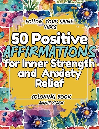 Follow Shine Vibes: A Motivational Coloring Book with Positive Affirmations for Teens & Adults to Embrace Inner Strength      Paperback – February 23, 2025