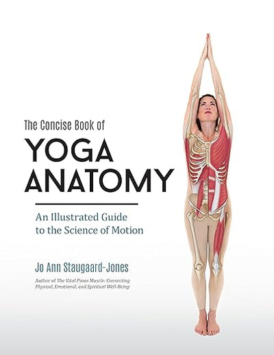 The Concise Book of Yoga Anatomy: An Illustrated Guide to the Science of Motion      Paperback – September 1, 2015