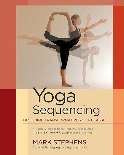 Yoga Sequencing: Designing Transformative Yoga Classes      Paperback – Illustrated, September 18, 2012