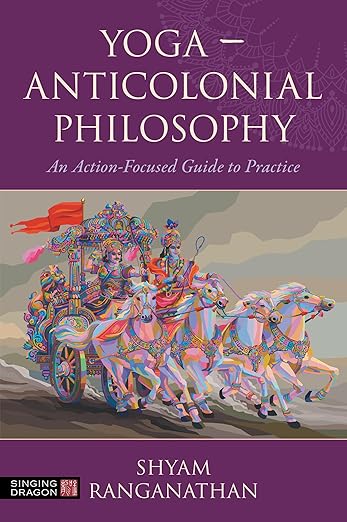 Yoga – Anticolonial Philosophy Paperback – April 18, 2024 - Forever Consciousness