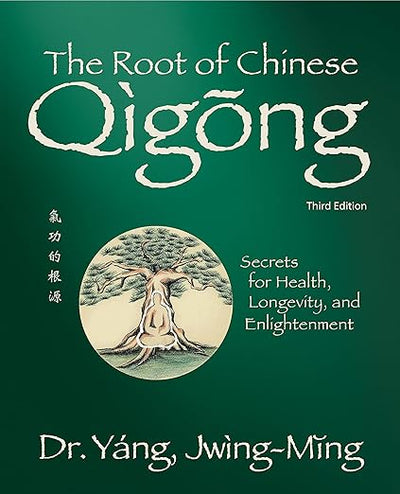 The Root of Chinese Qigong 3rd. ed.: Secrets for Health, Longevity, and Enlightenment (Qigong Foundation)      Paperback – September 6, 2022