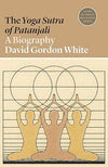 The Yoga Sutra of Patanjali: A Biography (Lives of Great Religious Books) Paperback – September 10, 2019 - Forever Consciousness