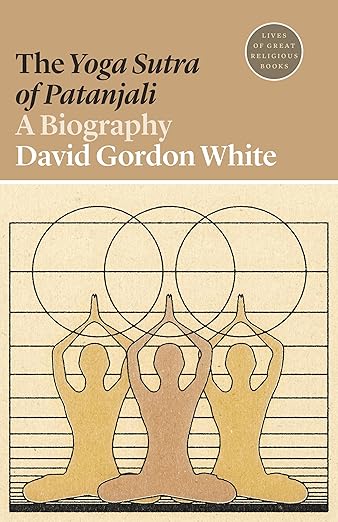 The Yoga Sutra of Patanjali: A Biography (Lives of Great Religious Books)      Paperback – September 10, 2019