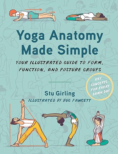 Yoga Anatomy Made Simple: Your Illustrated Guide to Form, Function, and Posture Groups Paperback – June 20, 2023 - Forever Consciousness