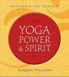 Yoga, Power & Spirit: Patanjali the Shaman Paperback – July 25, 2017 - Forever Consciousness