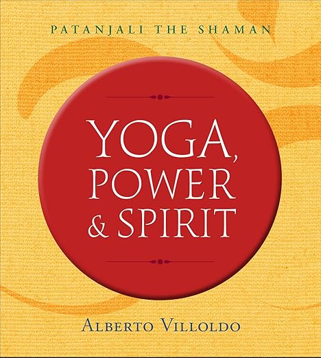 Yoga, Power & Spirit: Patanjali the Shaman      Paperback – July 25, 2017