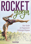Rocket® Yoga: Your Guide to Progressive Ashtanga Vinyasa Paperback – February 27, 2023 - Forever Consciousness