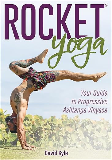 Rocket® Yoga: Your Guide to Progressive Ashtanga Vinyasa      Paperback – February 27, 2023