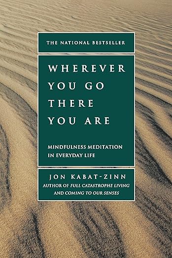 Wherever You Go, There You Are: Mindfulness Meditation in Everyday Life      Paperback – January 5, 2005