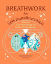Breathwork for Self - Transformation: Harness Your Vital Energy for Health and Happiness (Your Powerful Potential) Hardcover – March 5, 2024 - Forever Consciousness