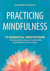 Practicing Mindfulness: 75 Essential Meditations to Reduce Stress, Improve Mental Health, and Find Peace in the Everyday Paperback – September 11, 2018 - Forever Consciousness